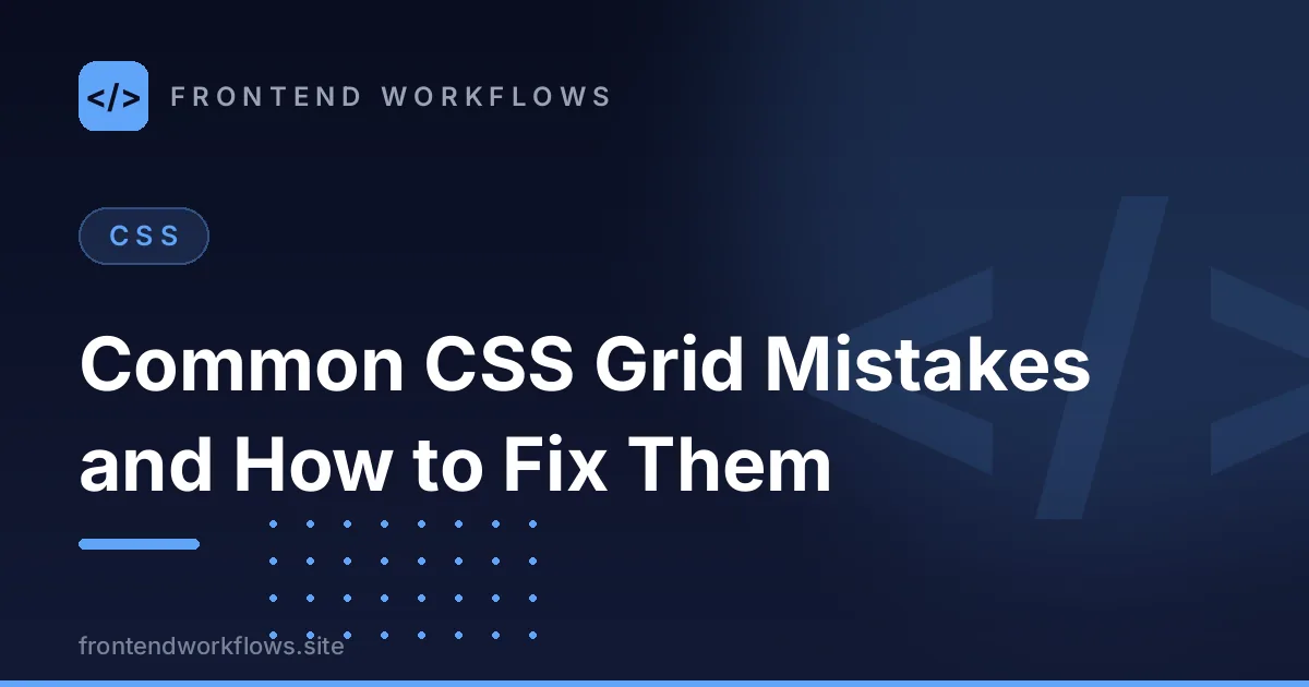 Common CSS Grid Mistakes and How to Fix Them