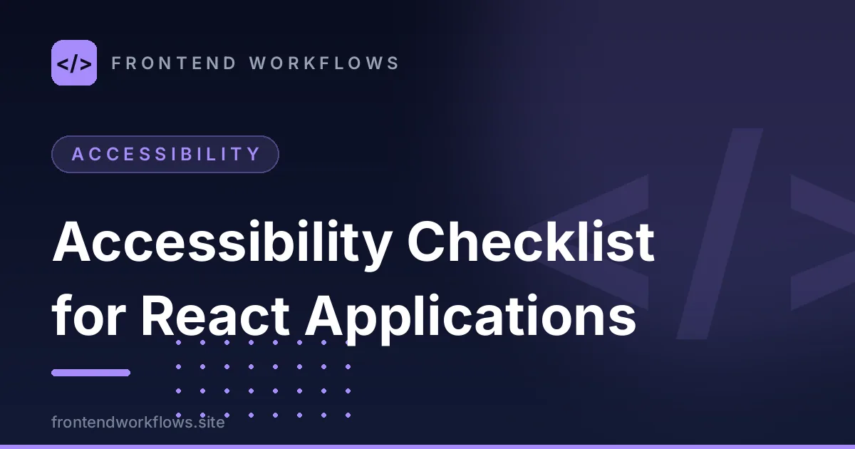 Accessibility Checklist for React Applications