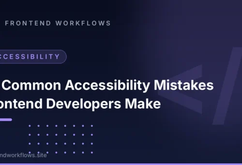 10 Common Accessibility Mistakes Frontend Developers Make