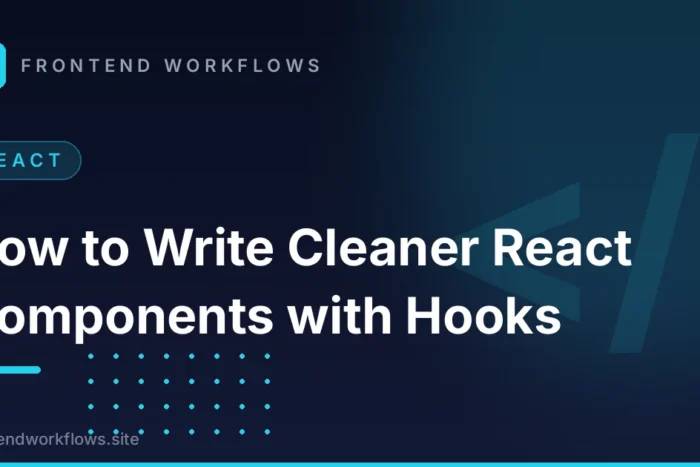 How to Write Cleaner React Components with Hooks