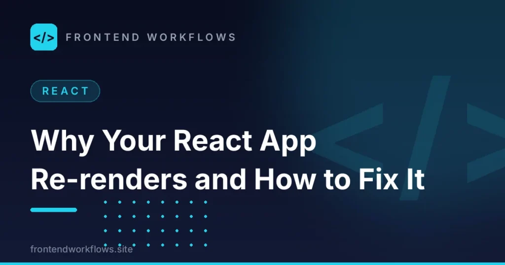 Why Your React App Re-renders and How to Fix It