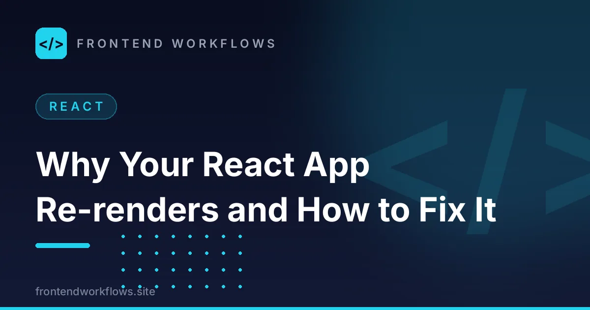 Why Your React App Re-renders and How to Fix It
